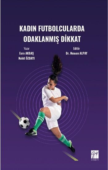 Kadın Futbolcularda Odaklanmış Dikkat - Gazi Kitabevi Kitap