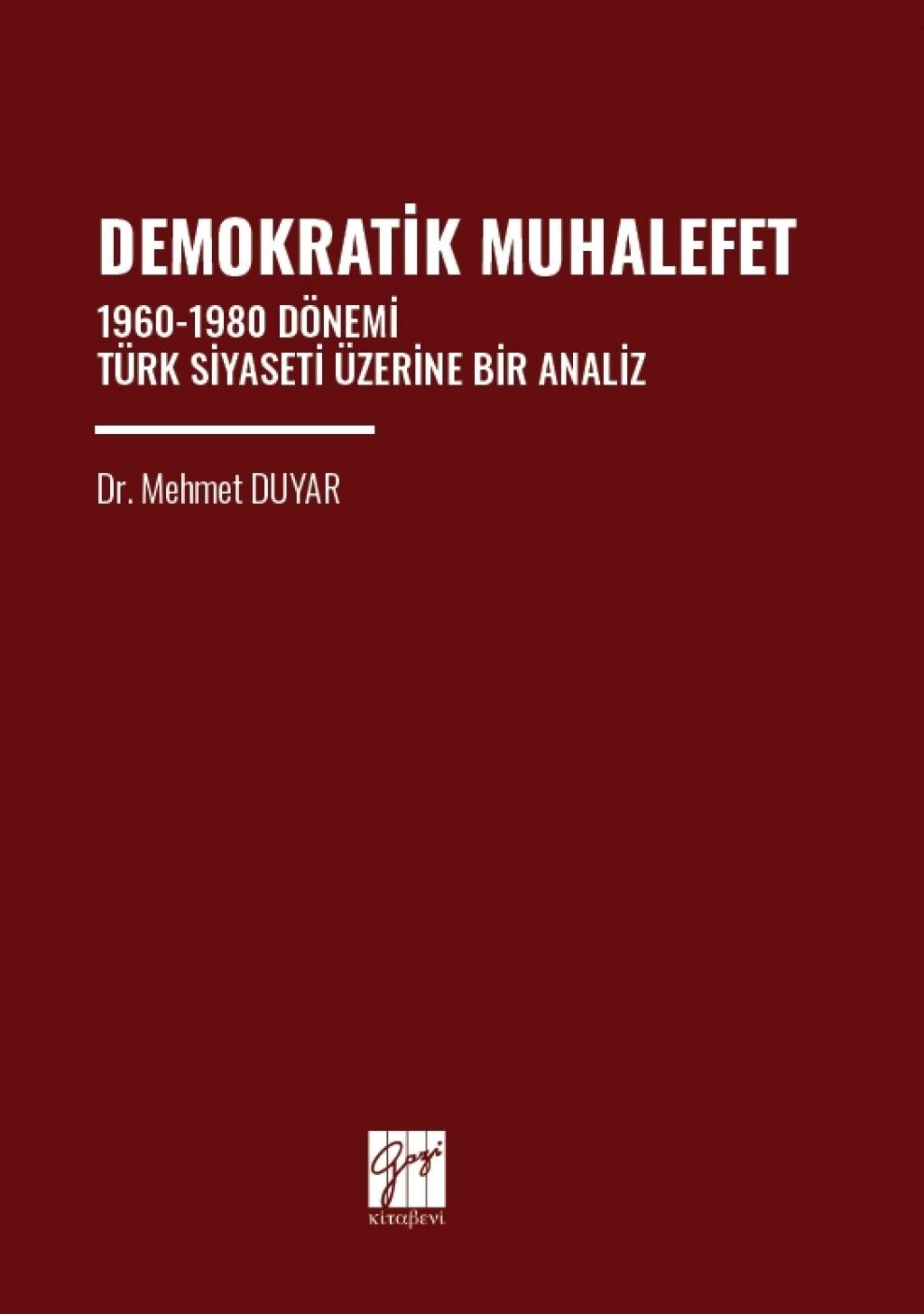 Demokratik Muhalefet 1960-1980 Dönemi Türk Siyaseti Üzerine Bir Analiz - Gazi Kitabevi Kitap