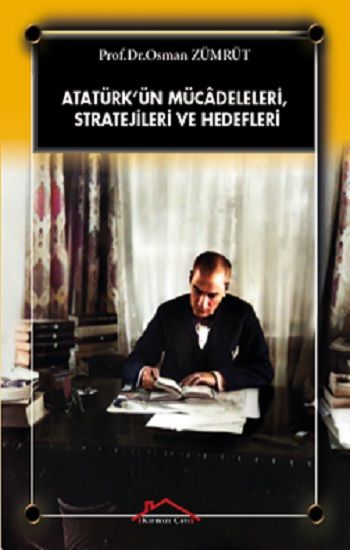 Atatürk’ün Mücadeleleri, Stratejileri Ve Hedefleri - Kırmızı Çatı Yayınları Kitap