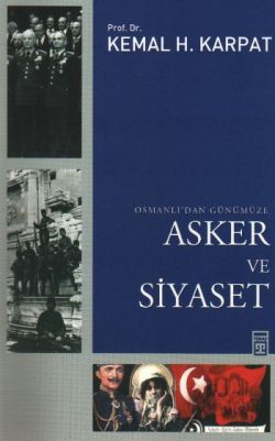 Osmanlı’dan Günümüze Asker ve Siyaset Kemal H. Karpat Türkçe kitap kapağı