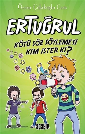 Kötü Söz Söylemeyi Kim İster ki? - Ertuğrul - Acayip Kitaplar Kitap