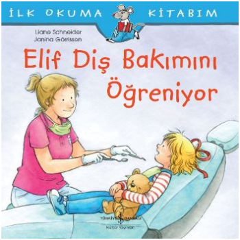 Elif Diş Bakımını Öğreniyor - İlk Okuma Kitabım - İş Bankası Kültür Yayınları Kitap