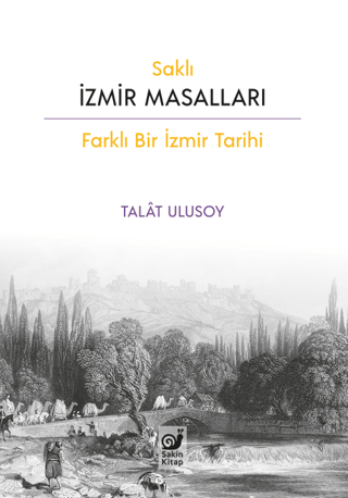 Saklı İzmir Masalları (Farklı Bir İzmir Tarihi) - Sakin Kitap Kitap