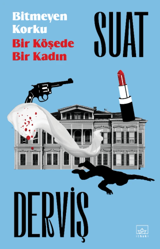 Bitmeyen Korku & Bir Köşede Bir Kadın - İthaki Yayınları Kitap