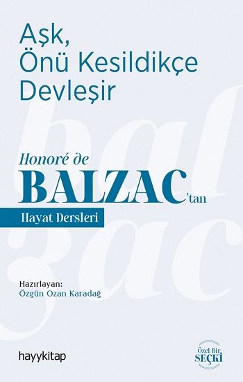 Aşk, Önü Kesildikçe Devleşir - Honore de Balzac’tan Hayat Dersleri - Hayykitap Kitap