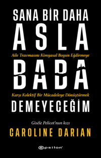 Sana Bir Daha Asla Baba Demeyeceğim - Epsilon Yayınları Kitap
