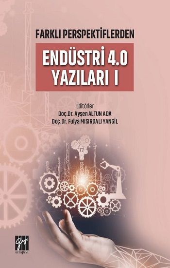 Farklı Perspektiflerden Endüstri 4.0 Yazıları I - Gazi Kitabevi Kitap