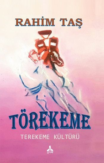 Törekeme Terekeme Kültürü - Sonçağ Kitap