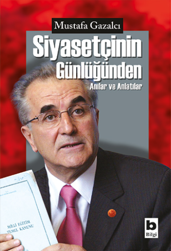Siyasetçinin Günlüğünden Anılar ve Anlatılar - Bilgi Yayınevi Kitap