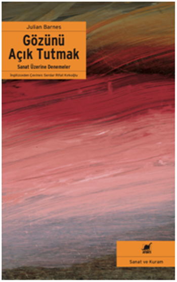 Gözünü Açık Tutmak Sanat Üzerine Denemeler - Ayrıntı Yayınları Kitap
