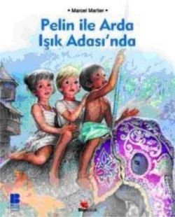 Pelin ile Arda Işık Adasında - Bilge Kültür Sanat Kitap