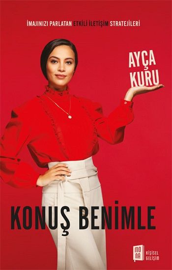 İmajınızı Parlatan Etkili İletişim Stratejileri - Konuş Benimle - Mona Kitap Kitap