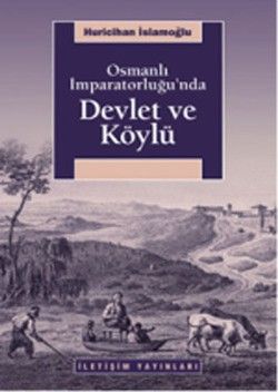Osmanlı İmparatorluğu'nda Devlet ve Köylü - İletişim Yayınları Kitap