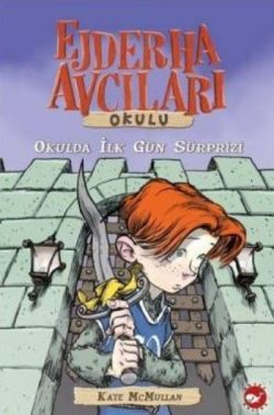 Ejderha Avcıları Okulu 1 Okulda İlk Gün Sürprizi - Beyaz Balina Yayınları Kitap
