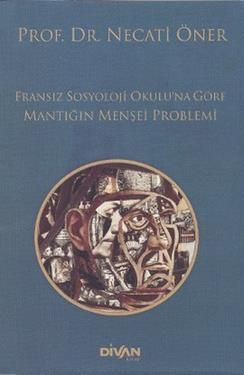 Fransız Sosyoloji Okulu’na Göre Mantığın Menşei Problemi - Necati Öner, Genel Sosyoloji Türkçe kitap kapağı