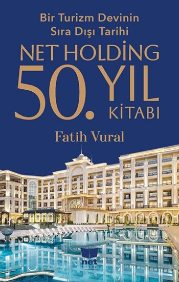 Net Holding 50.Yıl Kitabı - Bir Turizm Devinin Sıra Dışı Tarihi - Net Kitap Kitap