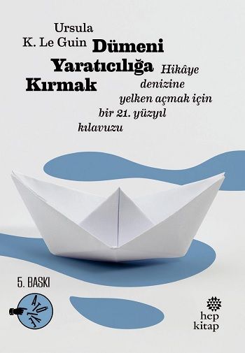 Dümeni Yaratıcılığa Kırmak: Hikaye Denizine Yelken Açmak İçin Bir 21. Yüzyıl Kılavuzu - Hep Kitap Kitap