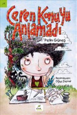 Ceren Konuyu Anlamadı - Elma Çocuk Kitap