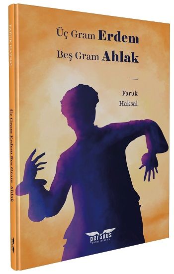 Üç Gram Erdem Beş Gram Ahlak - Perseus Kitap
