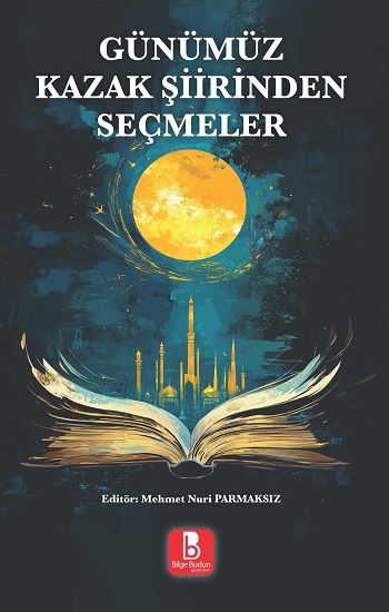 Günümüz Kazak Şiirinden Seçmeler - Bilge Budun Yayınları Kitap
