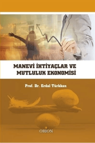 Manevi İhtiyaçlar ve Mutluluk Ekonomisi - Orion Kitabevi Kitap