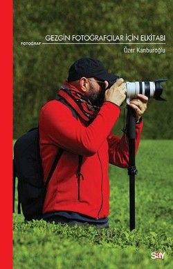 Gezgin Fotoğraçılar İçin Elkitabı - Say Yayınları Kitap