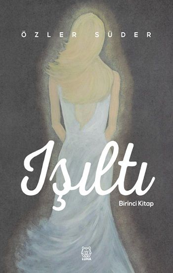 Işıltı Birinci Kitap - Luna Yayınları Kitap
