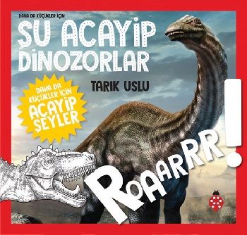 Daha da Küçükler İçin - Şu Acayip Dinozorlar - Uğurböceği Yayınları Kitap