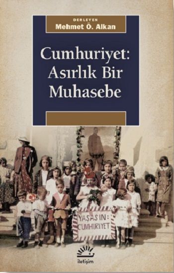 Cumhuriyet: Asırlık Bir Muhasebe - İletişim Yayınları Kitap