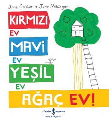 Kırmızı Ev, Mavi Ev, Yeşil Ev, Ağaç Ev! - İş Bankası Kültür Yayınları Kitap