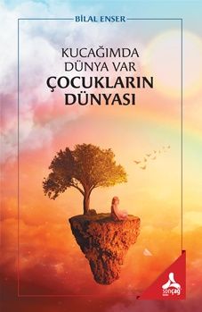 Kucağımda Dünya Var Çocukların Dünyası - Sonçağ Kitap