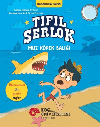 Tıfıl Şerlok – Muz Köpek Balığı - Dedektiflik Serisi - Koç Üniversitesi Yayınları Kitap