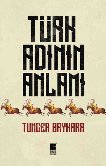 Türk Adının Anlamı - Bilge Kültür Sanat Kitap