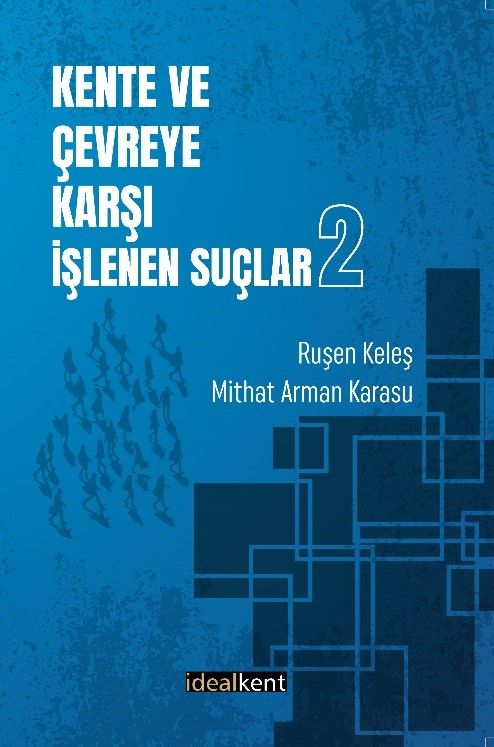 Kente ve Çevreye Karşı İşlenen Suçlar-2 - İdealKent Yayınları Kitap