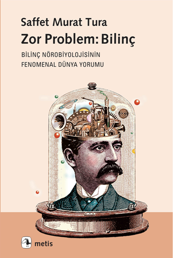 Zor Problem: Bilinç - Bilinç Nörobiyolojisinin Fenomenal Dünya Yorumu - Metis Yayınları Kitap