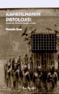 Kapatılmanın Patolojisi - Kalkedon Yayıncılık Kitap