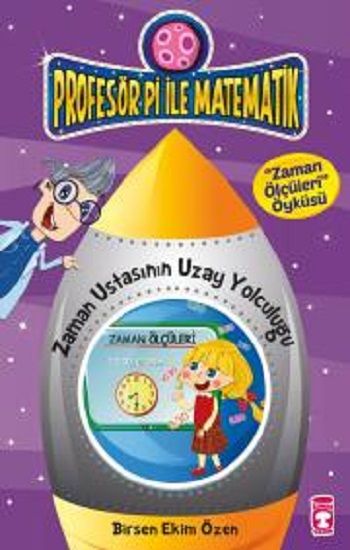 Profesör Pi ile Matematik 1- Zaman Ustasının Yolculuğu - Timaş Çocuk Kitap