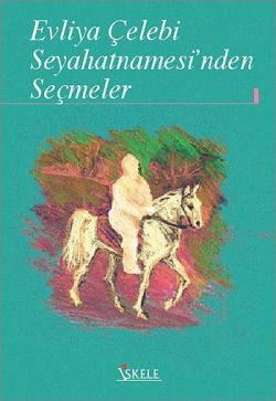 Evliya Çelebi Seyahatnamesi’nden Seçmeler - İskele Yayıncılık Kitap