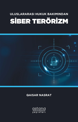 Uluslararası Hukuk Bakımından Siber Terörizm - Astana Yayınları Kitap