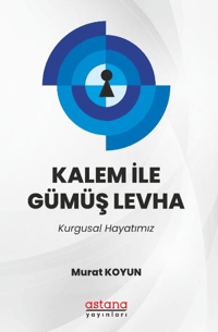 Kalem İle Gümüş Levha - Astana Yayınları Kitap