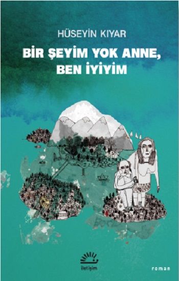 Bir Şeyim Yok Anne, Ben İyiyim - İletişim Yayınları Kitap