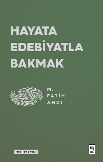 Hayata Edebiyatla Bakmak - Ketebe Yayınları Kitap