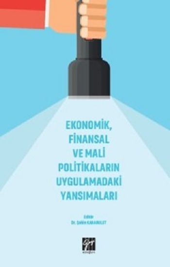Ekonomik, Finansal ve Mali Politikaların Uygulamadaki Yansımaları - Gazi Kitabevi Kitap