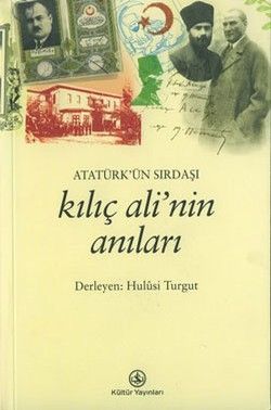 Atatürk’ün Sırdaşı Kılıç Ali’nin Anıları - İş Bankası Kültür Yayınları Kitap