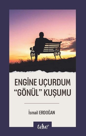 Engine Uçurdum “Gönül” Kuşumu - Telve Kitap Kitap