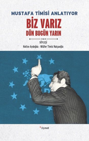 Mustafa Timisi Anlatıyor Biz Varız - Dipnot Yayınları Kitap