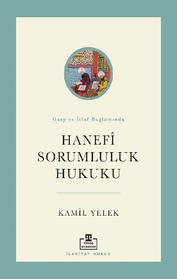 Hanefi Sorumluluk Hukuku - Timaş Akademi Yayınları Kitap