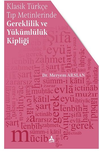 Klasik Türkçe Tıp Metinlerinde Gereklilik ve Yükümlülük Kipliği - Sonçağ -Akademik Kitaplar Kitap