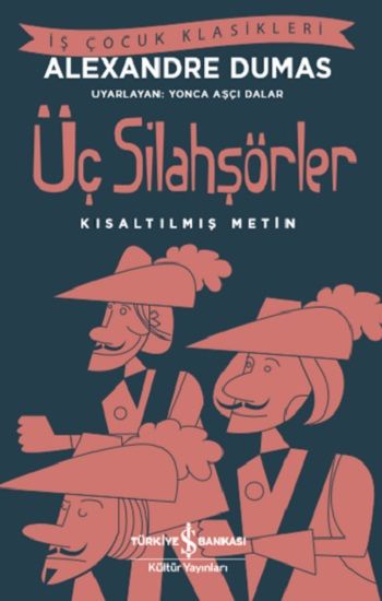 Üç Silahşörler (Kısaltılmış Metin ) - İş Bankası Kültür Yayınları Kitap