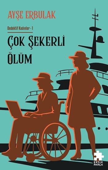 Çok Şekerli Ölüm - Dedektif Kadınlar 1 - Eksik Parça Yayınları Kitap